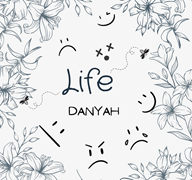 Title Page of LIFE by Danyah, black sketches of flowers, and smiley faces